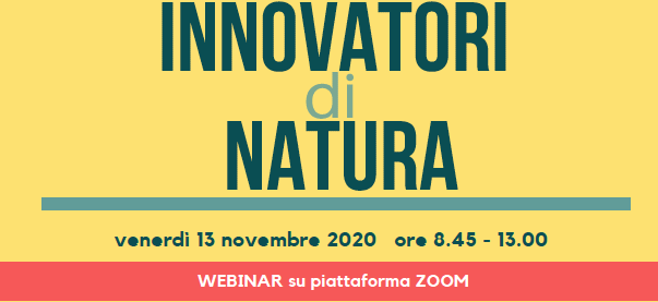 13 novembre 2020 – Aperte le iscrizioni al webinar online “Innovatori di natura”